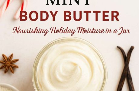 Whipped Vanilla Mint Body Butter – Nourishing Holiday Moisture in a Jar